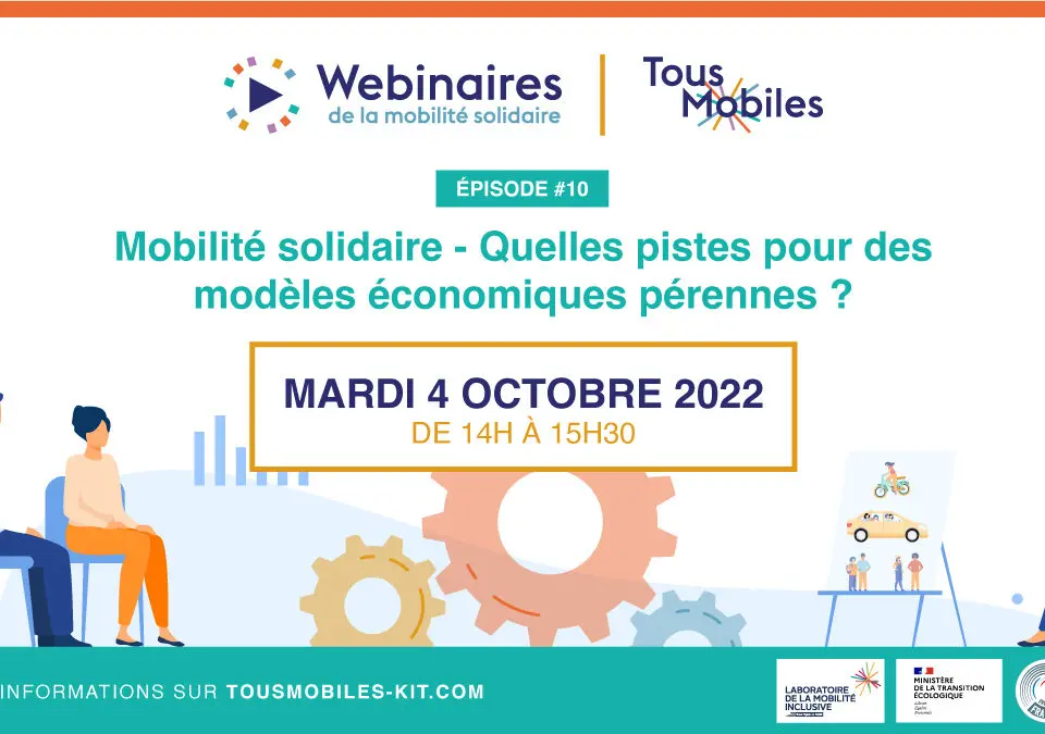[REPLAY TOUS MOBILES]  Webinaire Épisode #10 – Mobilité solidaire – Quelles pistes pour des modèles économiques pérennes ?