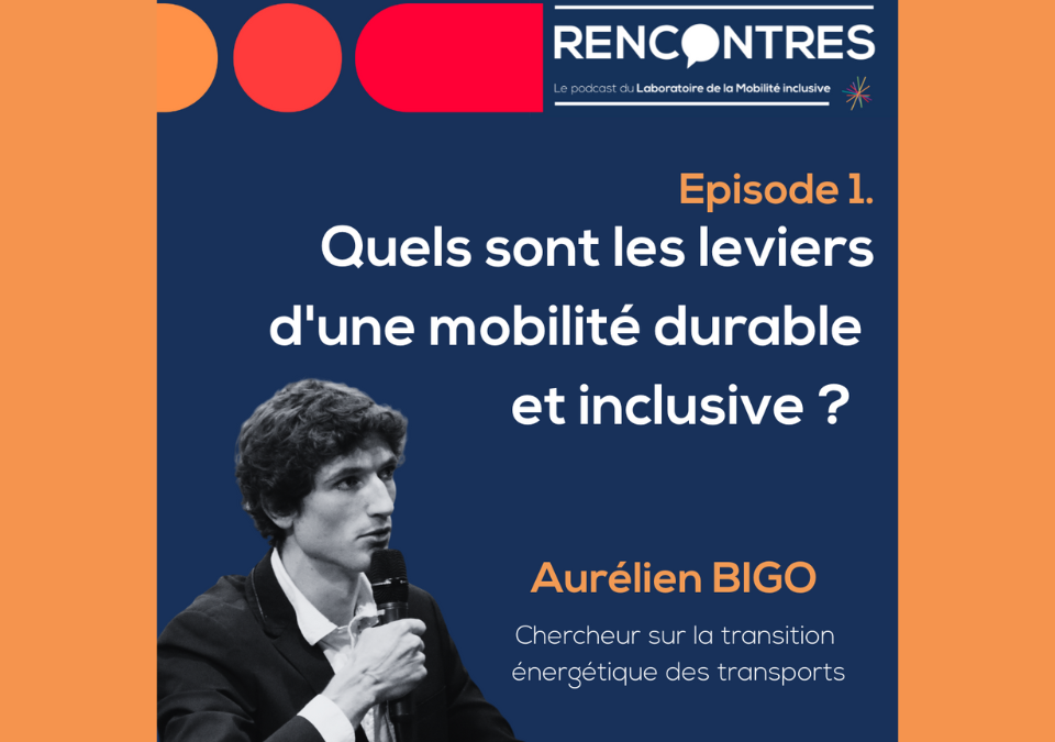 [Podcast #1] RENCONTRES. Aurélien BIGO, chercheur sur la transition énergetique des transports.