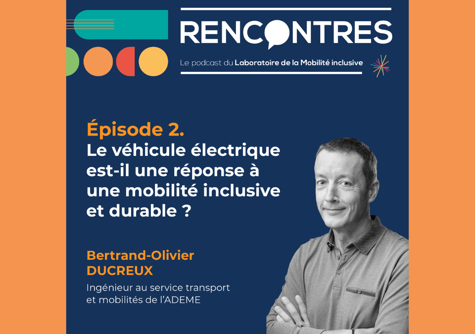 [Podcast #2] RENCONTRES. Bertrand-Olivier DUCREUX, de l’ADEME