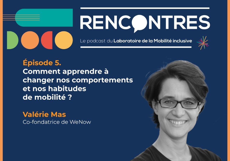 [Podcast #5] RENCONTRES. Valérie Mas, Co-fondatrice de WeNow 