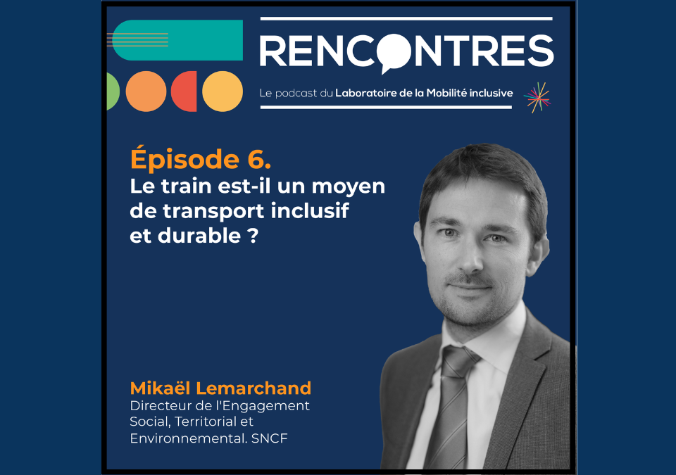 [Podcast #6] RENCONTRES. Mickael Lemarchand. SNCF 