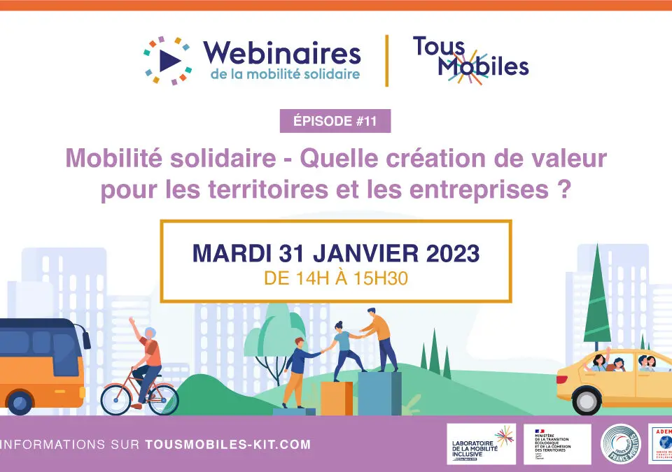 [Replay]  Webinaire Tous Mobiles – Épisode #11 Mobilité solidaire – Quelle création de valeur pour les territoires et les entreprises ?