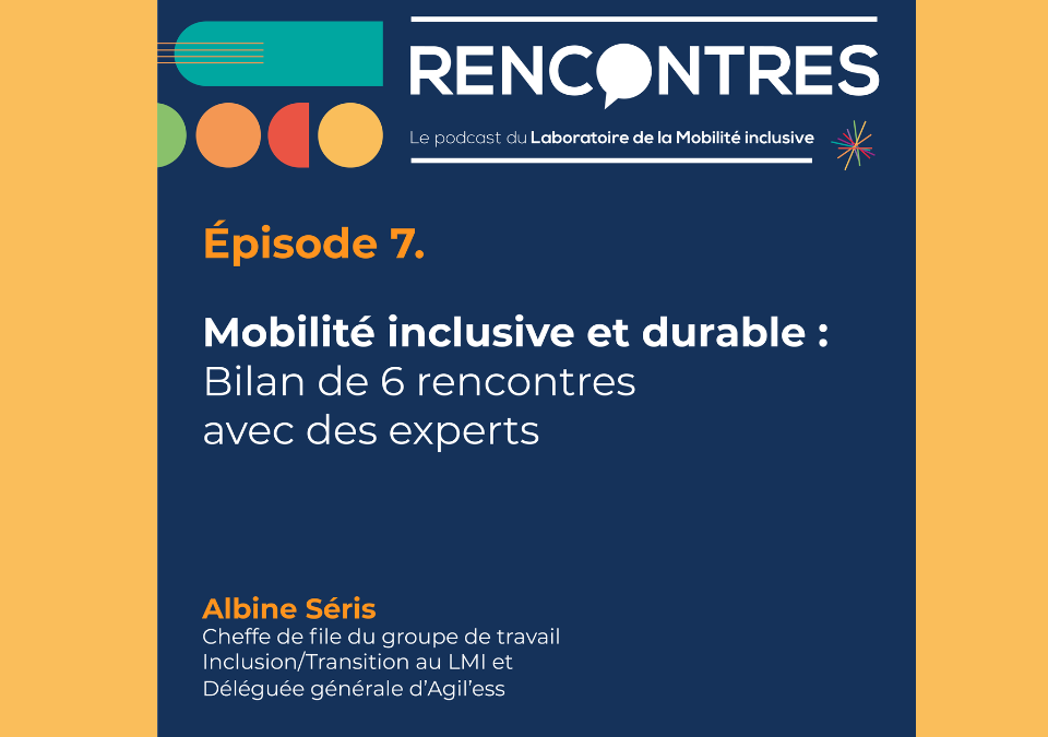 [Podcast #7] Rencontres. Synthèse de la saison 1 par Albine Séris, cheffe de file des travaux Inclusion/Transition au LMI
