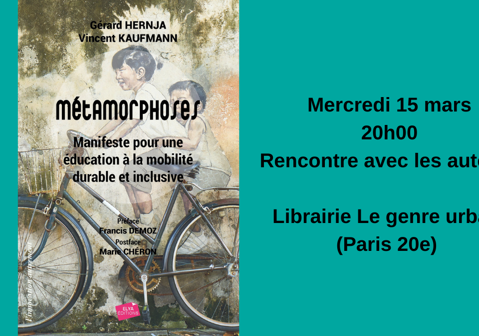 [ÉVÉNEMENT] Mercredi 15 mars venez rencontrer les auteurs de l’ouvrage « Métamorphoses. Manifeste pour une éducation à la mobilité durable et inclusive ». 