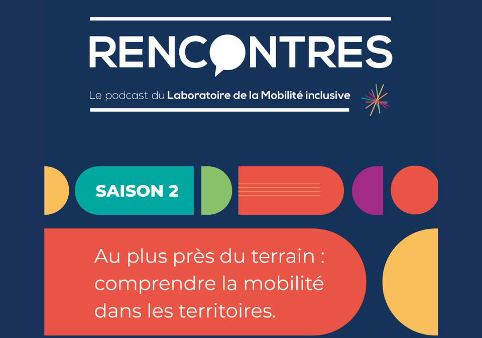 [Podcast saison 2] Rencontres. Au plus près du terrain : comprendre la mobilité dans les territoires.