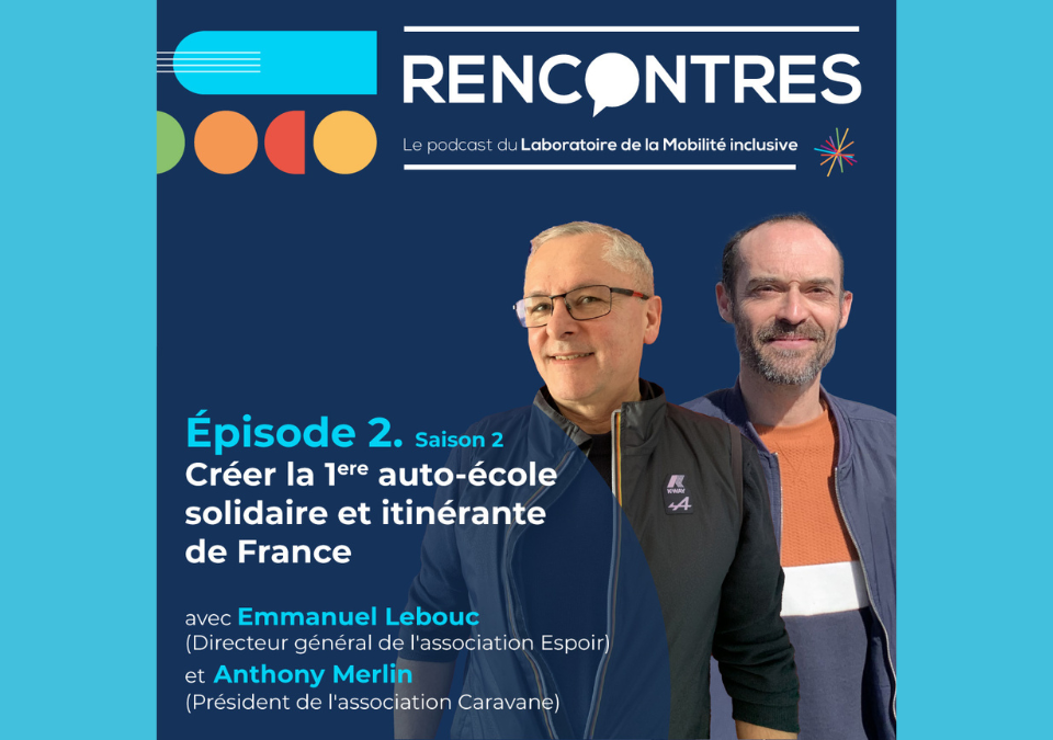 [Podcast RENCONTRES] Saison 2. Episode #2. Projet CARAVANE, première auto-école solidaire et itinérante de France.