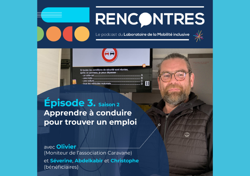 [Podcast RENCONTRES] Saison 2. Episode #3. Apprendre à conduire pour trouver un emploi avec l’association CARAVANE.