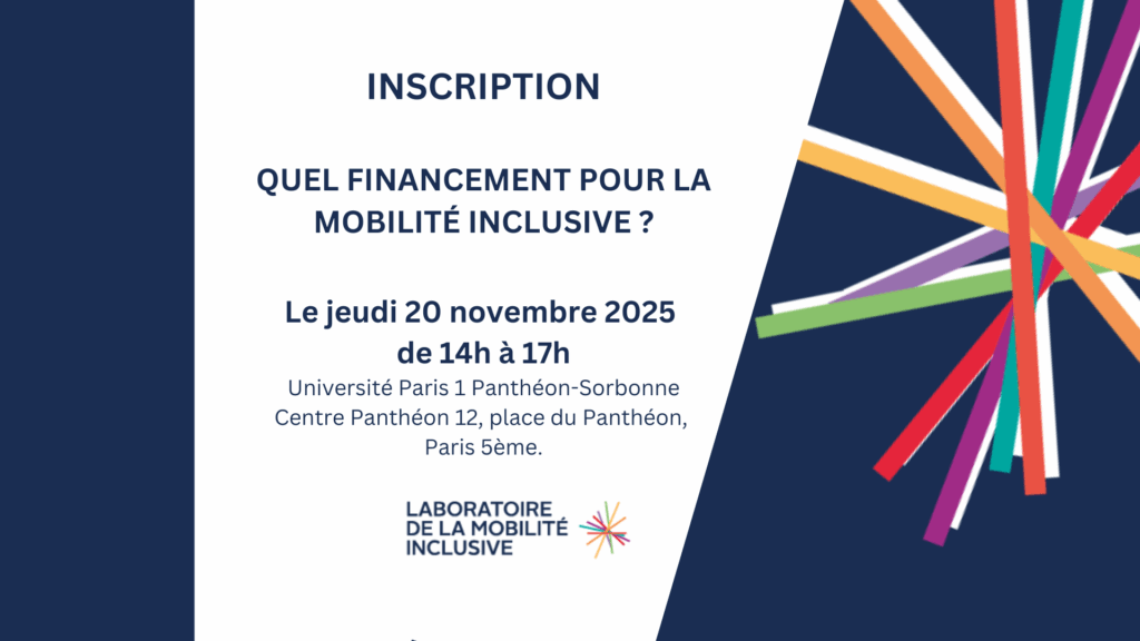 Quel financement pour la mobilité inclusive ? Le Laboratoire de la Mobilité Inclusive présentera les résultats de sa nouvelle étude, consacrée au financement de la mobilité inclusive , réalisée par le cabinet Auxilia.
