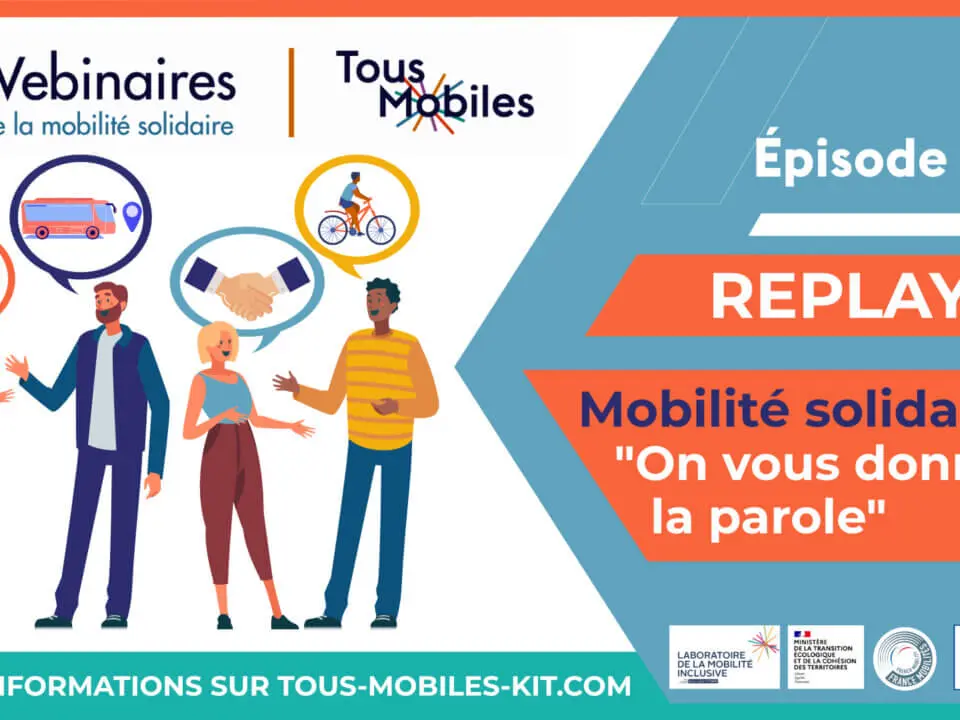 [Replay] Webinaire Tous Mobiles – Épisode #19 Mobilité solidaire : « On vous donne la parole »