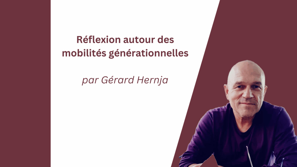 Réflexion autour des mobilités générationnelles. Article de Gérard Hernja, Docteur en sciences de l’éducation et membre du comité scientifique du LMI.