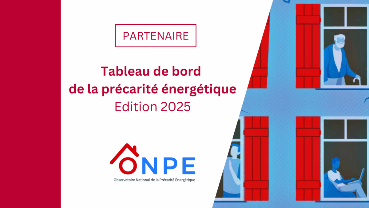 [Partenaire] Découvrez le tableau de bord 2025 de la précarité énergétique de l’ONPE