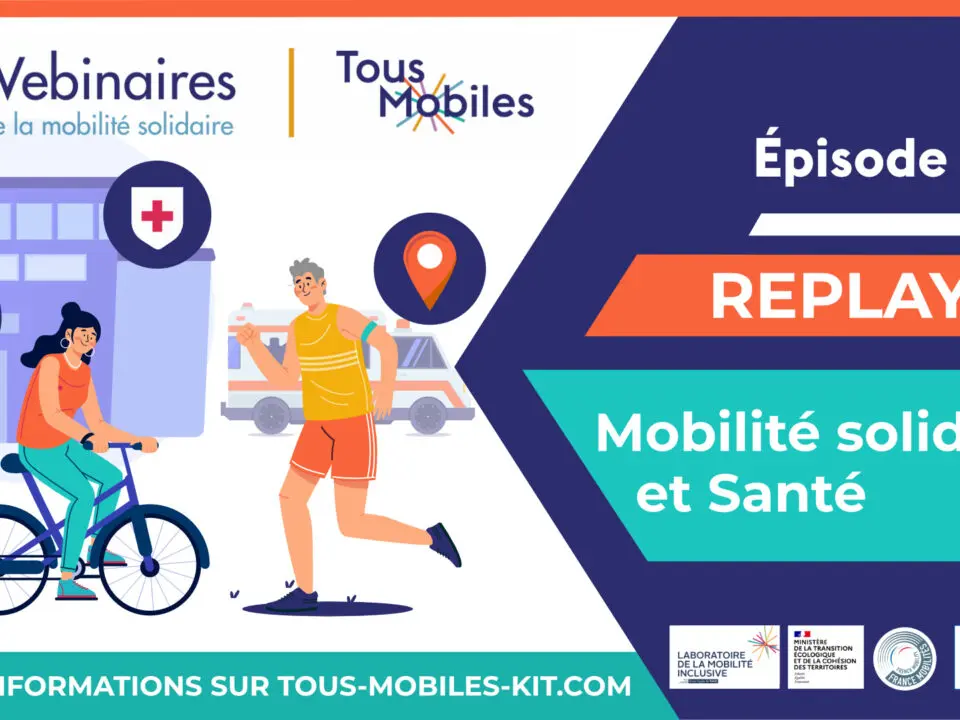 [Replay] Webinaire Tous Mobiles : Mobilité solidaire et Santé