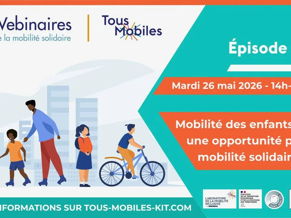 [Inscription] Webinaire Tous Mobiles – Episode #21 : Mobilité des enfants : une opportunité pour la mobilité solidaire ?