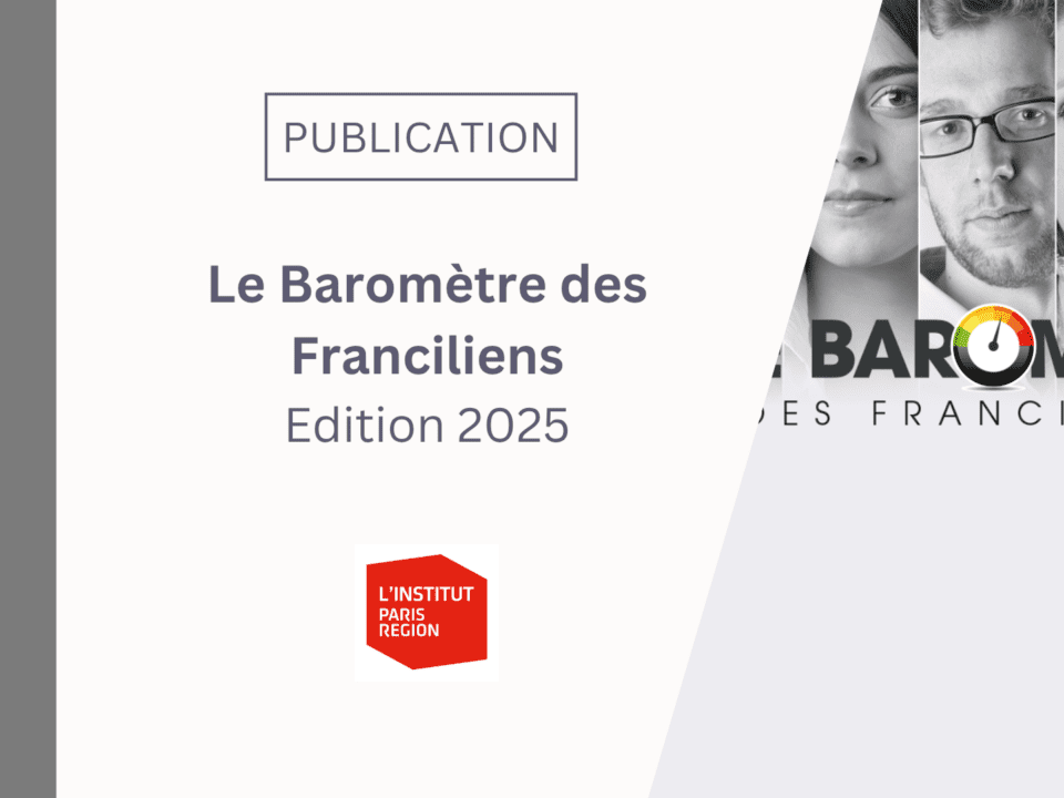 [Publication] L&rsquo;Institut Paris Région publie la 4ème édition de son Baromètre des Franciliens