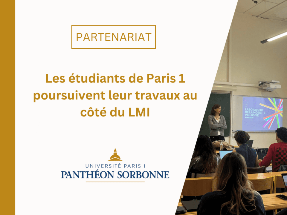 [Partenariat] Les étudiants de Paris 1 – Panthéon Sorbonne poursuivent leurs travaux au côté du Laboratoire de la Mobilité Inclusive