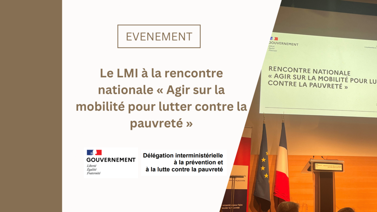 Le LMI à la rencontre nationale « Agir sur la mobilité pour lutter contre la pauvreté » Le LMI à la rencontre nationale « Agir sur la mobilité pour lutter contre la pauvreté »