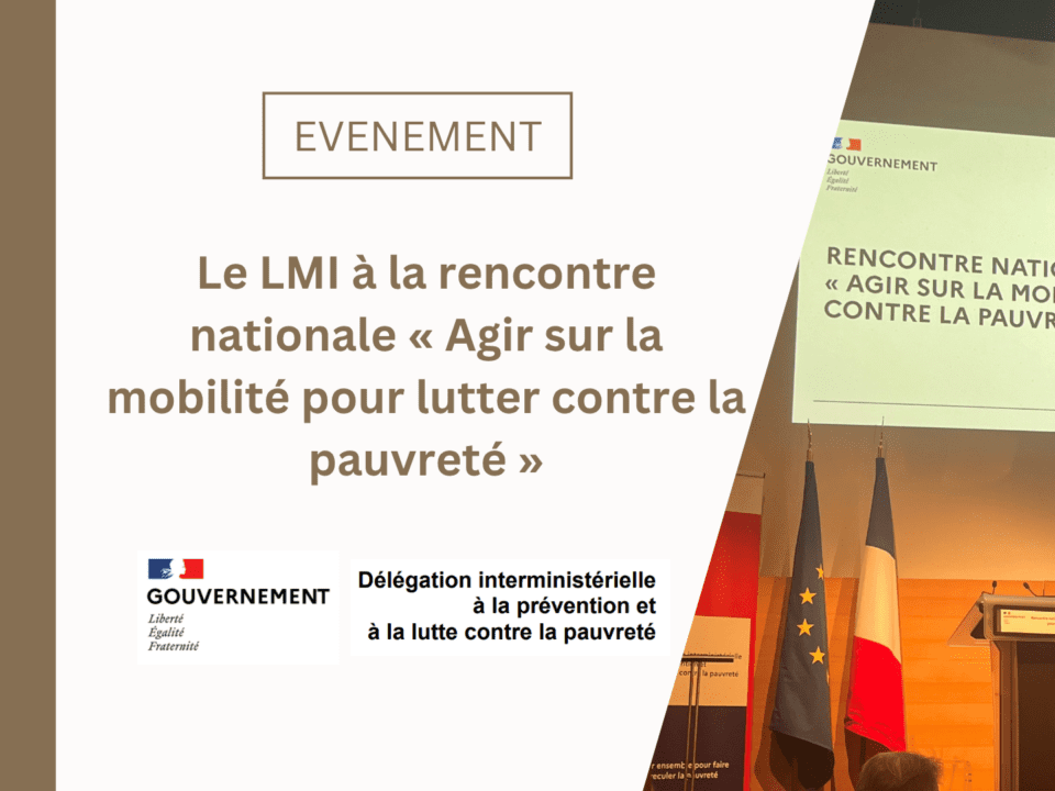 Le LMI à la rencontre nationale « Agir sur la mobilité pour lutter contre la pauvreté » Le LMI à la rencontre nationale « Agir sur la mobilité pour lutter contre la pauvreté »