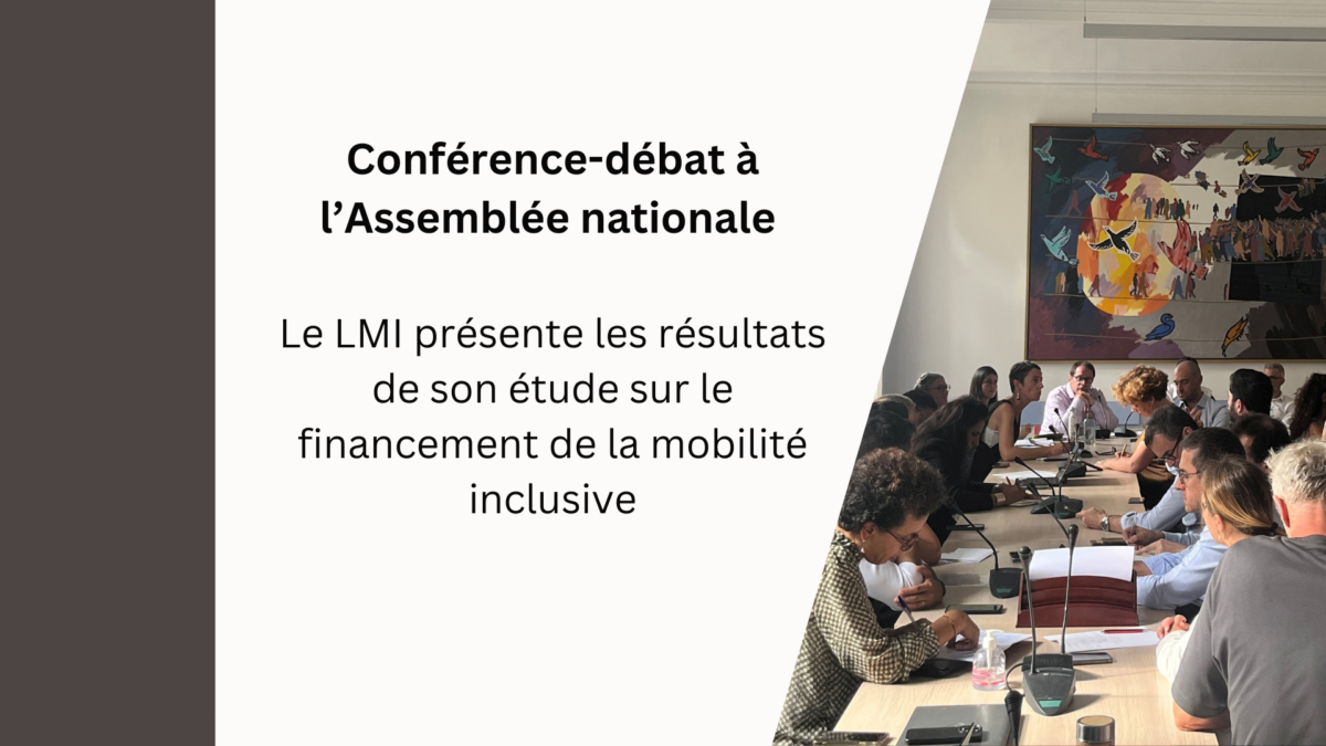 Conférence-débat à l’Assemblée nationale : le LMI présente les résultats de son étude sur le financement de la mobilité inclusive Conférence-débat à l’Assemblée nationale : le LMI présente les résultats de son étude sur le financement de la mobilité inclusive