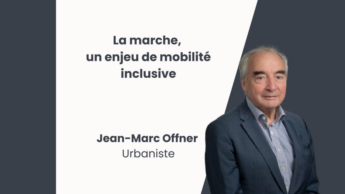 La marche, un enjeu de mobilité inclusive – Jean-Marc Offner La marche, un enjeu de mobilité inclusive – Jean-Marc Offner