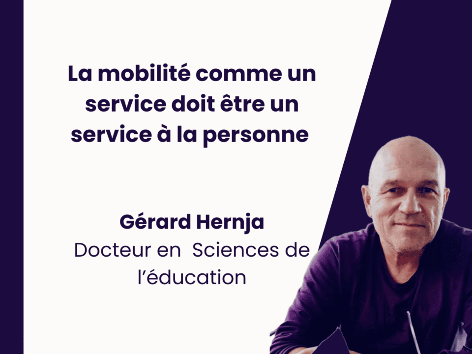 La mobilité comme un service doit être un service à la personne – par Gérard Hernja