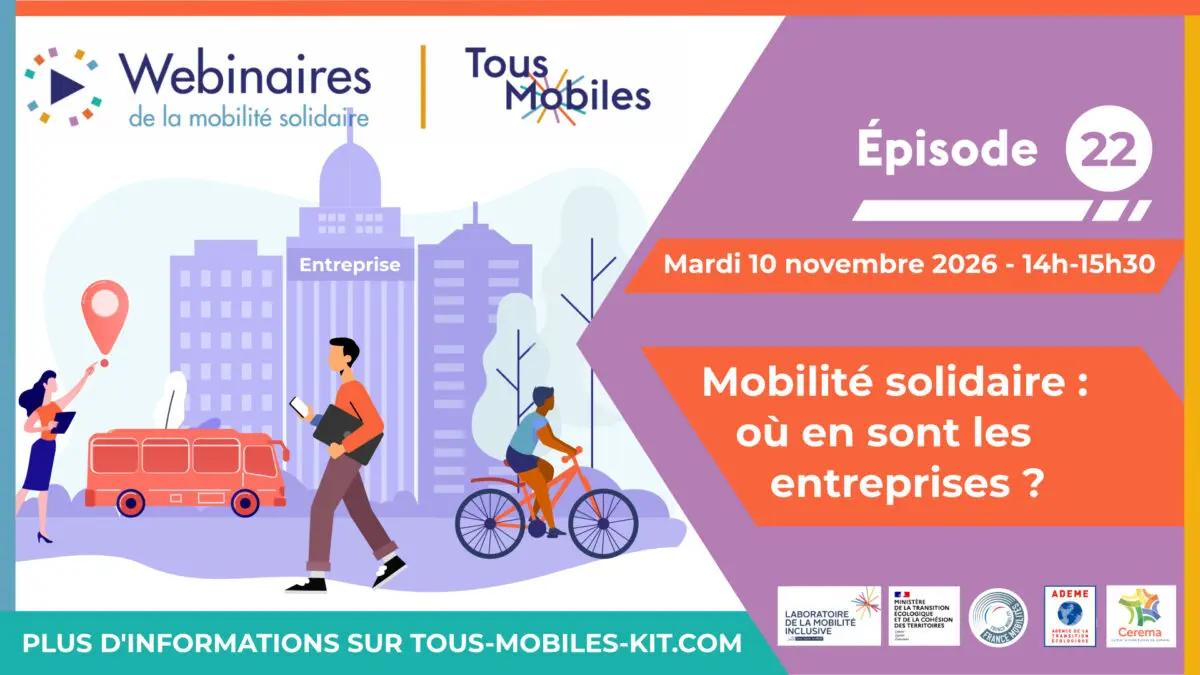 [Inscription] Webinaire Tous Mobiles – Episode #22 : Mobilité solidaire : où en sont les entreprises ?”