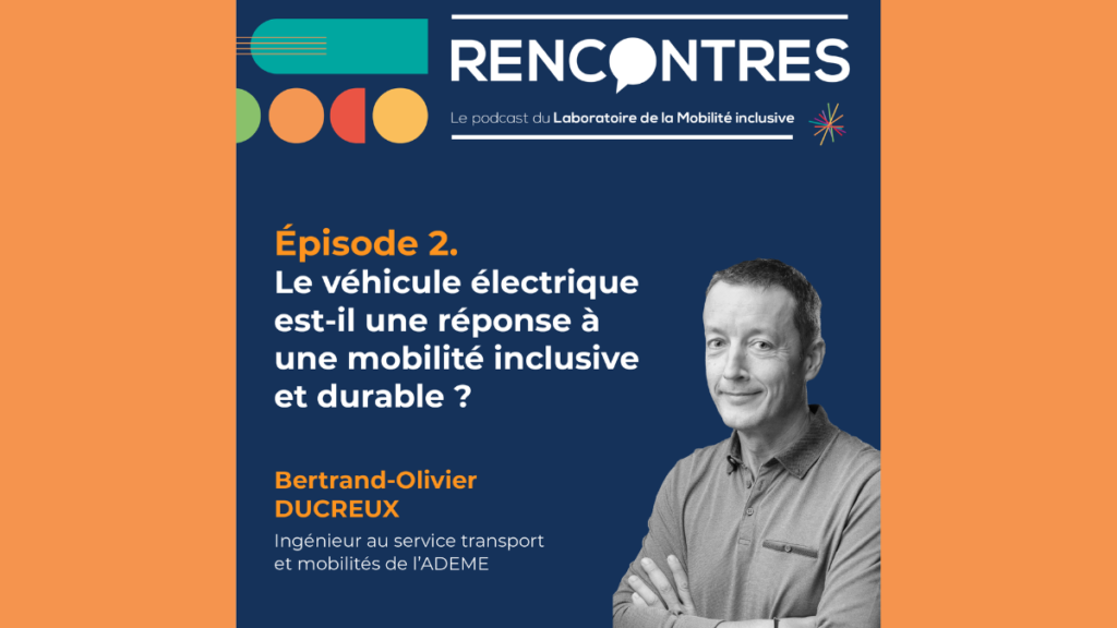 [Podcast #2] RENCONTRES. Bertrand-Olivier DUCREUX, de l'ADEME