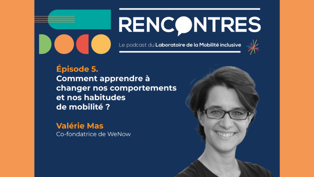 [Podcast #5] RENCONTRES. Valérie Mas, Co-fondatrice de WeNow 
