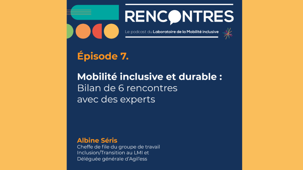[Podcast #7] Rencontres. Synthèse de la saison 1 par Albine Séris, cheffe de file des travaux Inclusion/Transition au LMI