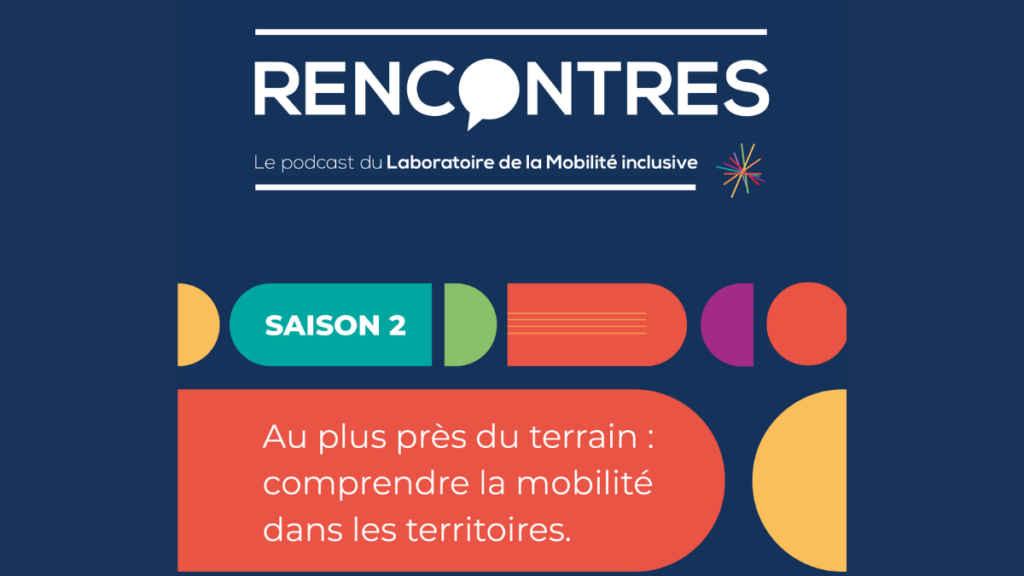 [Podcast saison 2] Rencontres. Au plus près du terrain : comprendre la mobilité dans les territoires.