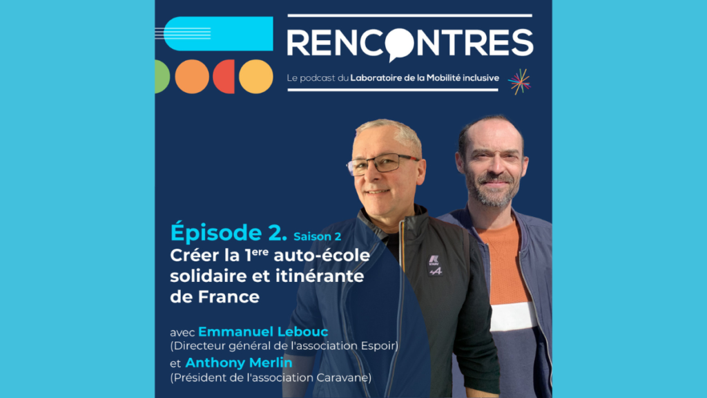 [Podcast RENCONTRES] Saison 2. Episode #2. Projet CARAVANE, première auto-école solidaire et itinérante de France.