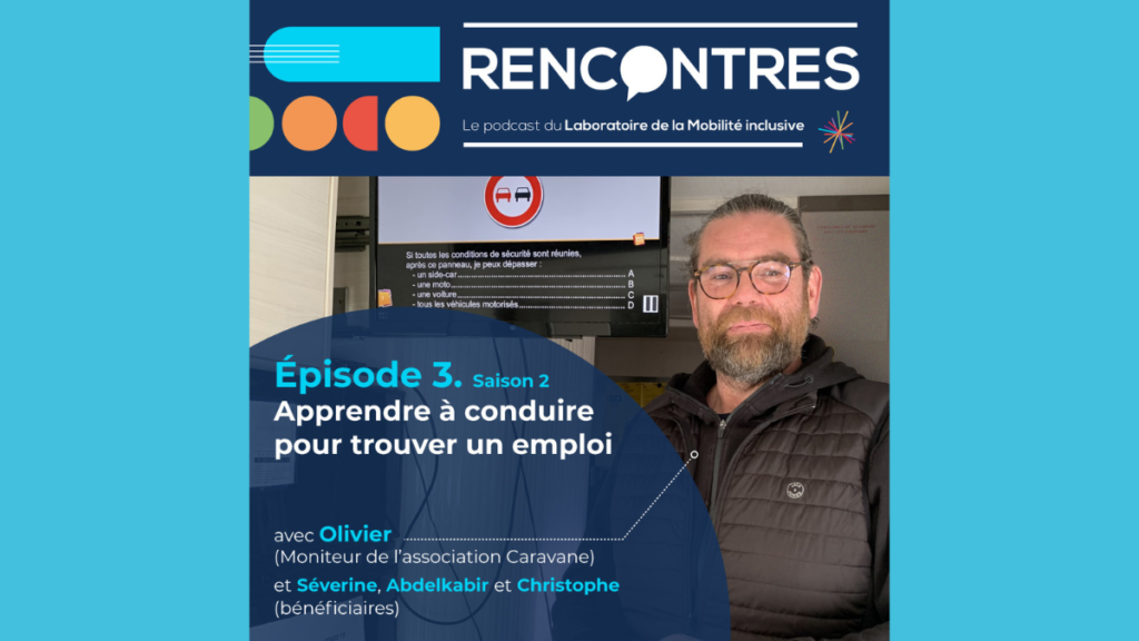 [Podcast RENCONTRES] Saison 2. Episode #3. Apprendre à conduire pour trouver un emploi avec l'association CARAVANE.