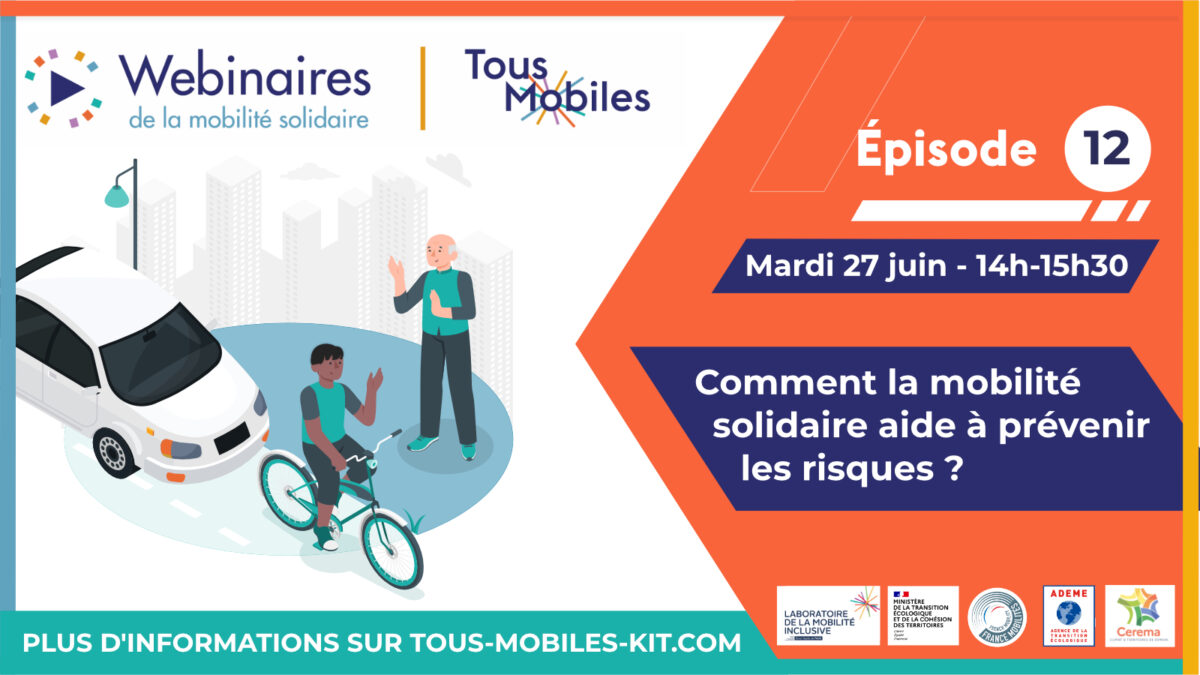 [REPLAY] Webinaire Tous Mobiles- épisode #12 : « Comment la mobilité solidaire aide à prévenir les risques ? »