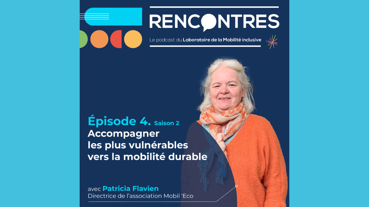 [Podcast RENCONTRES] Saison 2. Episode #4. Accompagner les plus vulnérables pour une mobilité durable avec Mobil'Eco