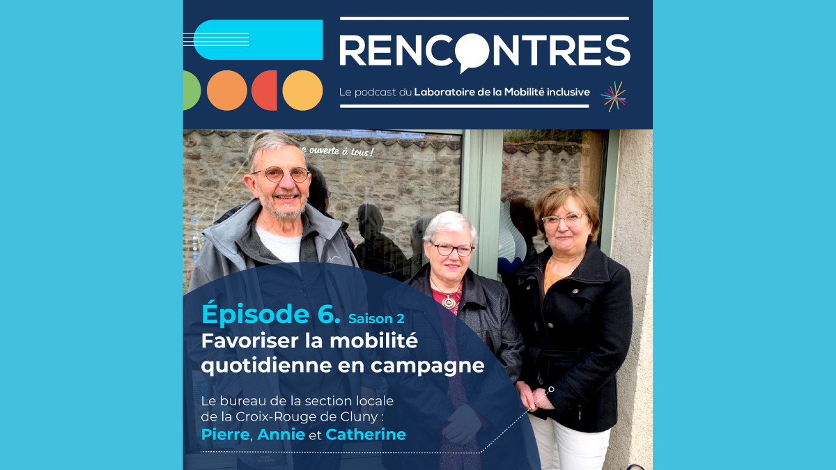 [Podcast RENCONTRES] Saison 2.  Episode #6. Favoriser la mobilité quotidienne en campagne avec la Croix-Rouge.