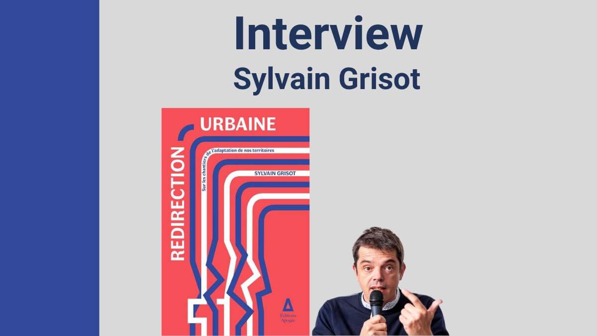 [Interview] Sylvain Grisot, urbaniste et chercheur.